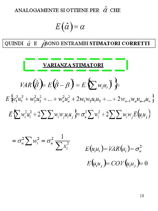 ANALOGAMENTE SI OTTIENE PER QUINDI E CHE SONO ENTRAMBI STIMATORI CORRETTI VARIANZA STIMATORI 19