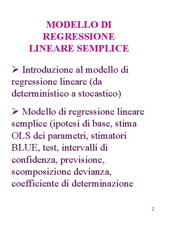 MODELLO DI REGRESSIONE LINEARE SEMPLICE Ø Introduzione al modello di regressione lineare (da deterministico
