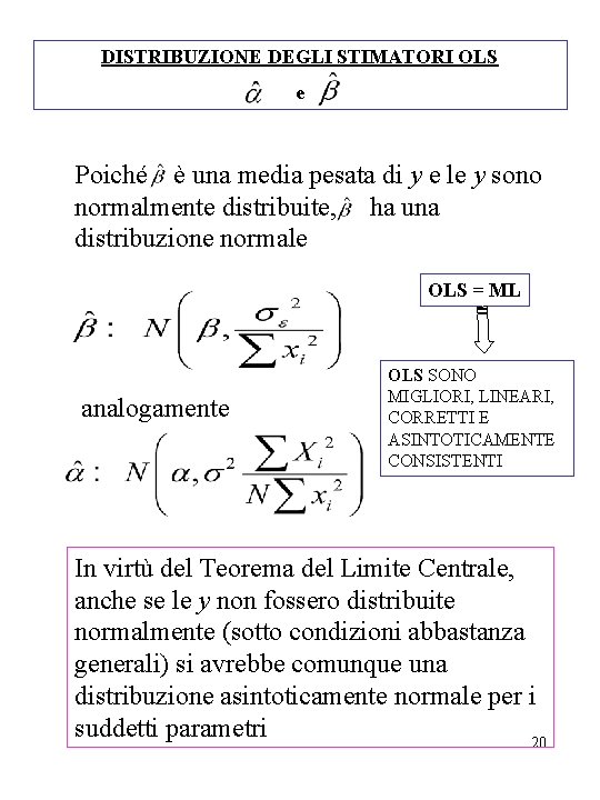 DISTRIBUZIONE DEGLI STIMATORI OLS e Poiché è una media pesata di y e le