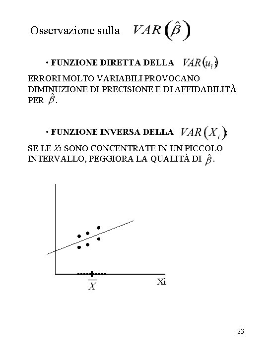 Osservazione sulla • FUNZIONE DIRETTA DELLA ; ERRORI MOLTO VARIABILI PROVOCANO DIMINUZIONE DI PRECISIONE