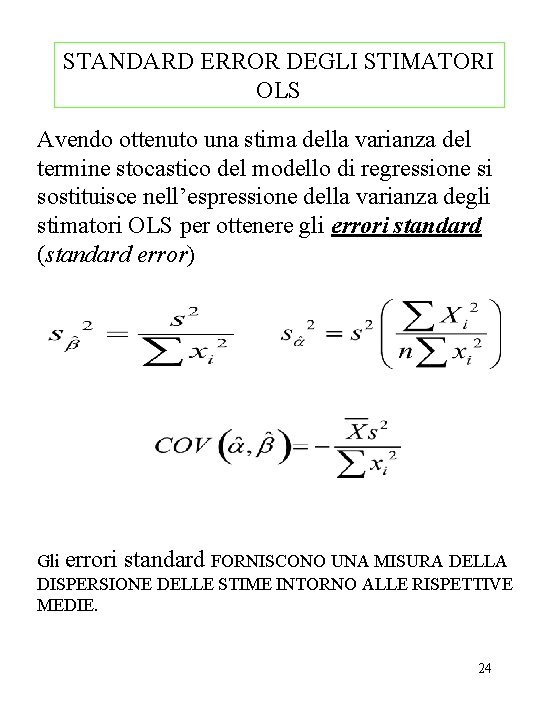 STANDARD ERROR DEGLI STIMATORI OLS Avendo ottenuto una stima della varianza del termine stocastico