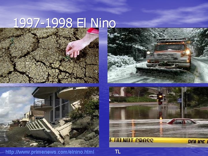 1997 -1998 El Nino http: //www. primenews. com/elnino. html TL 