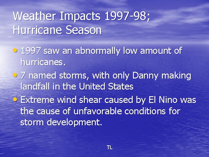 Weather Impacts 1997 -98; Hurricane Season • 1997 saw an abnormally low amount of