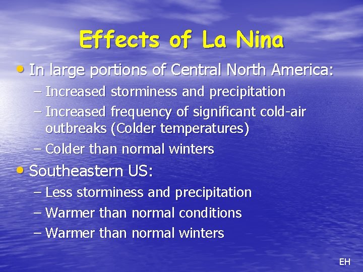 Effects of La Nina • In large portions of Central North America: – Increased