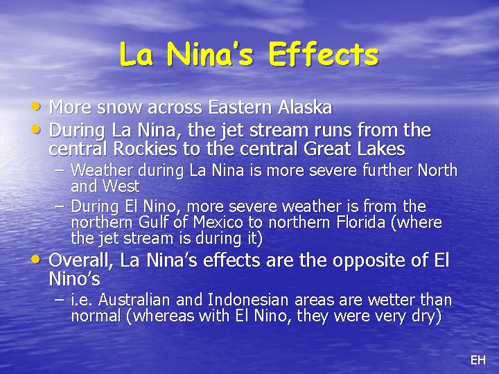 La Nina’s Effects • More snow across Eastern Alaska • During La Nina, the