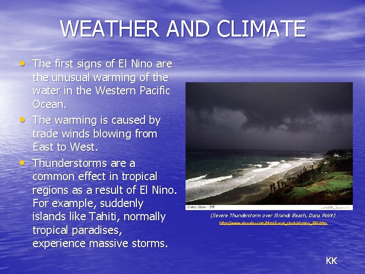 WEATHER AND CLIMATE • The first signs of El Nino are • • the