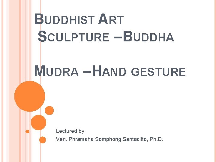 BUDDHIST ART SCULPTURE – BUDDHA MUDRA – HAND GESTURE Lectured by Ven. Phramaha Somphong