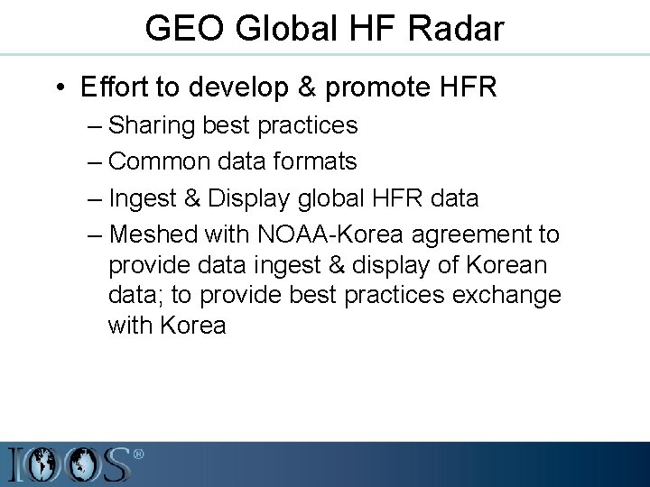 GEO Global HF Radar • Effort to develop & promote HFR – Sharing best