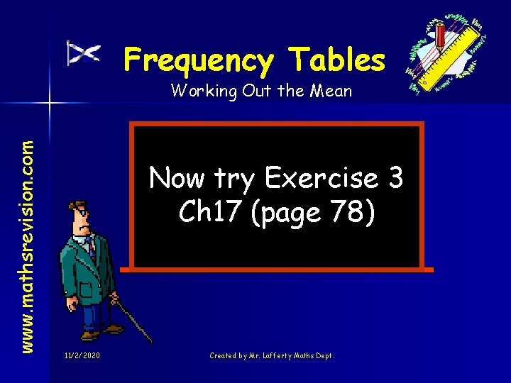 Frequency Tables www. mathsrevision. com Working Out the Mean Now try Exercise 3 Ch
