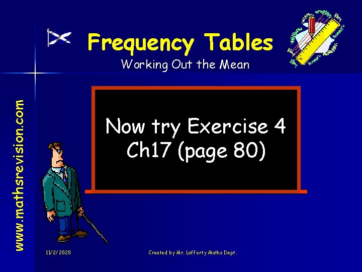 Frequency Tables www. mathsrevision. com Working Out the Mean Now try Exercise 4 Ch