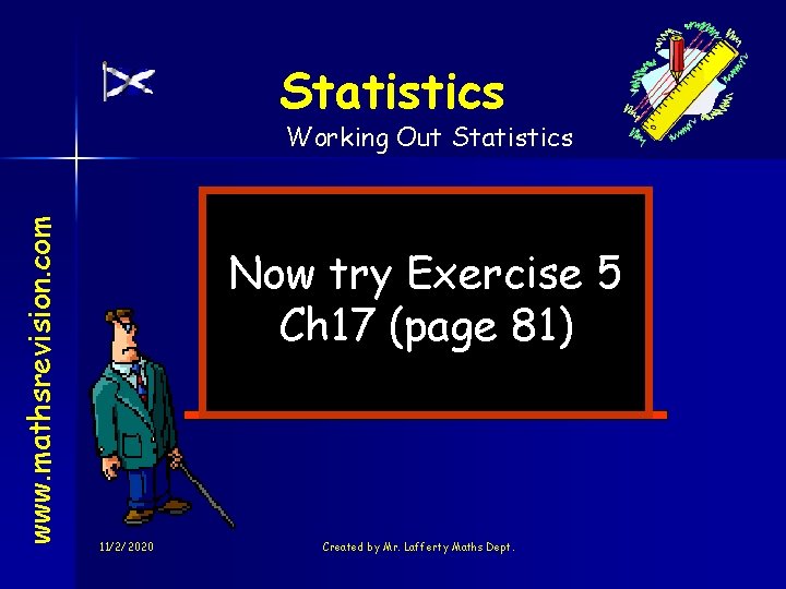 Statistics www. mathsrevision. com Working Out Statistics Now try Exercise 5 Ch 17 (page