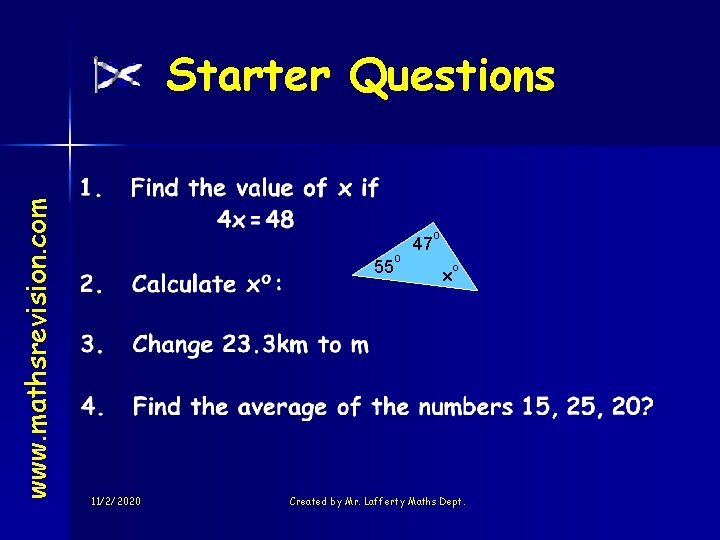 www. mathsrevision. com Starter Questions 55 11/2/2020 o 47 o x o Created by