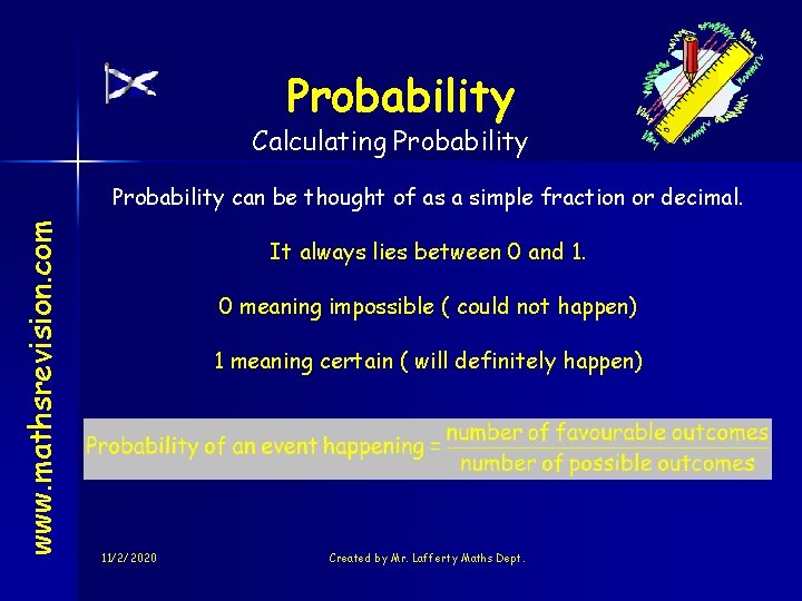 Probability Calculating Probability www. mathsrevision. com Probability can be thought of as a simple