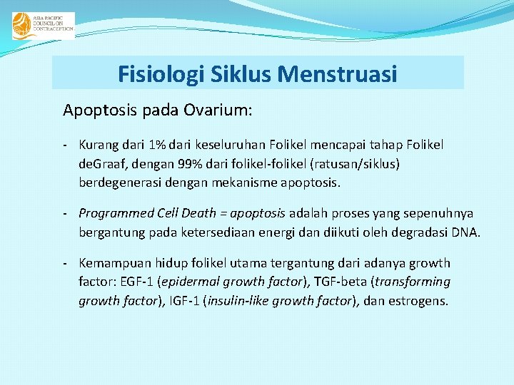 Fisiologi Siklus Menstruasi Apoptosis pada Ovarium: - Kurang dari 1% dari keseluruhan Folikel mencapai