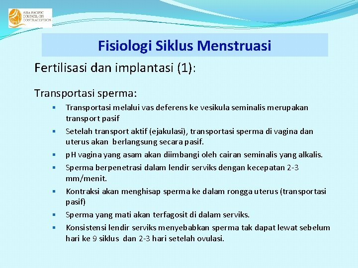 Fisiologi Siklus Menstruasi Fertilisasi dan implantasi (1): Transportasi sperma: § § § § Transportasi