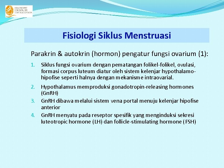 Fisiologi Siklus Menstruasi Parakrin & autokrin (hormon) pengatur fungsi ovarium (1): 1. Siklus fungsi