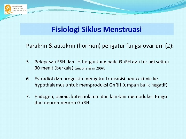 Fisiologi Siklus Menstruasi Parakrin & autokrin (hormon) pengatur fungsi ovarium (2): 5. Pelepasan FSH Fisiologi Siklus Menstruasi Parakrin & autokrin (hormon) pengatur fungsi ovarium (2): 5. Pelepasan FSH