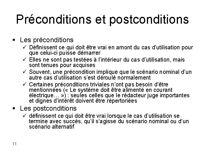 Préconditions et postconditions § Les préconditions ü Définissent ce qui doit être vrai en