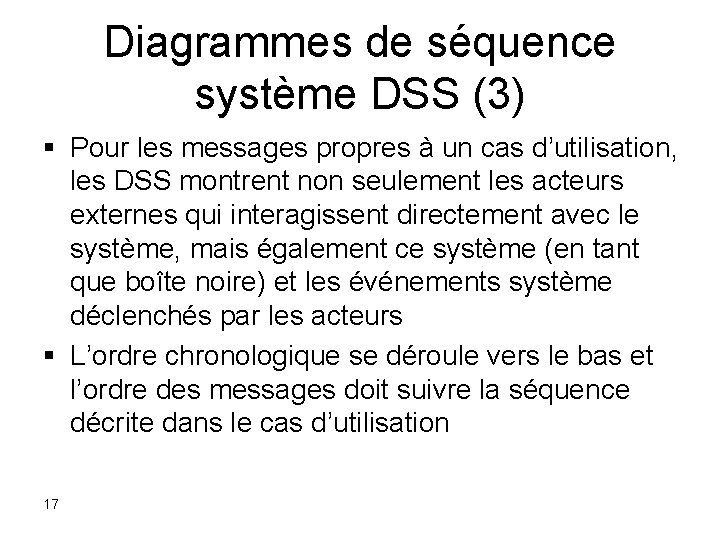 Diagrammes de séquence système DSS (3) § Pour les messages propres à un cas