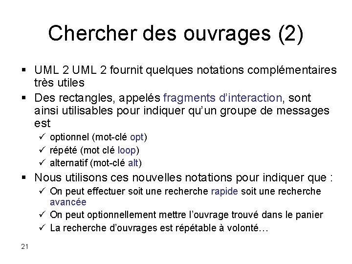 Chercher des ouvrages (2) § UML 2 fournit quelques notations complémentaires très utiles §