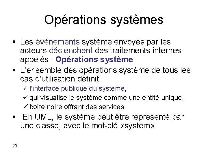 Opérations systèmes § Les événements système envoyés par les acteurs déclenchent des traitements internes