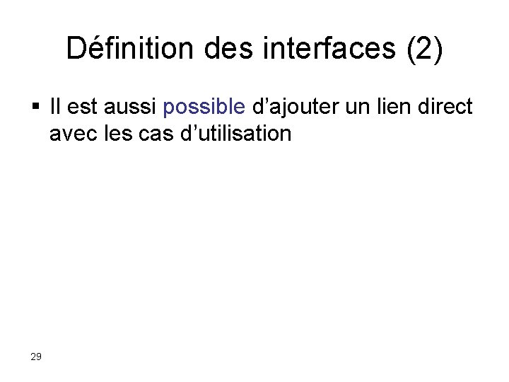 Définition des interfaces (2) § Il est aussi possible d’ajouter un lien direct avec