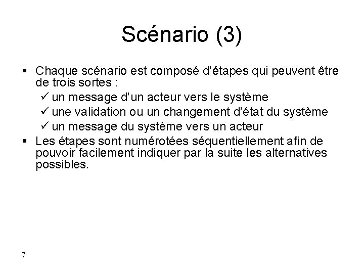 Scénario (3) § Chaque scénario est composé d’étapes qui peuvent être de trois sortes