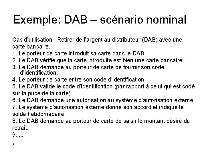 Exemple: DAB – scénario nominal Cas d’utilisation : Retirer de l’argent au distributeur (DAB)