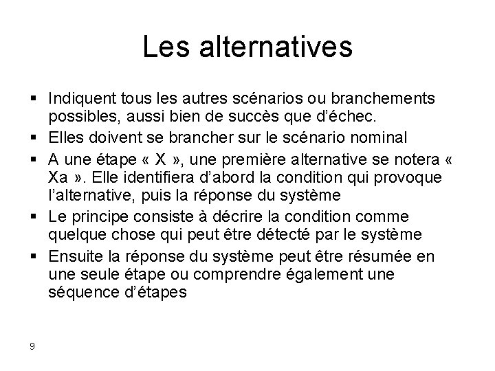 Les alternatives § Indiquent tous les autres scénarios ou branchements possibles, aussi bien de