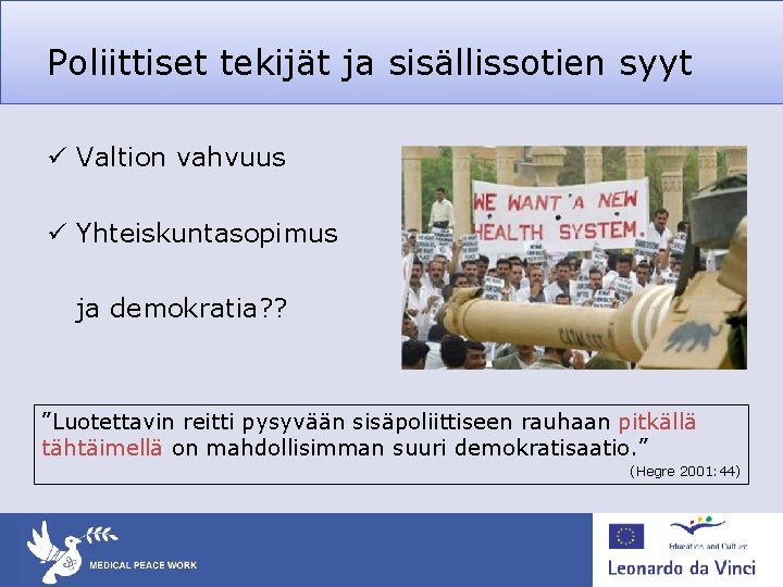 Poliittiset tekijät ja sisällissotien syyt ü Valtion vahvuus ü Yhteiskuntasopimus ja demokratia? ? ”Luotettavin Poliittiset tekijät ja sisällissotien syyt ü Valtion vahvuus ü Yhteiskuntasopimus ja demokratia? ? ”Luotettavin