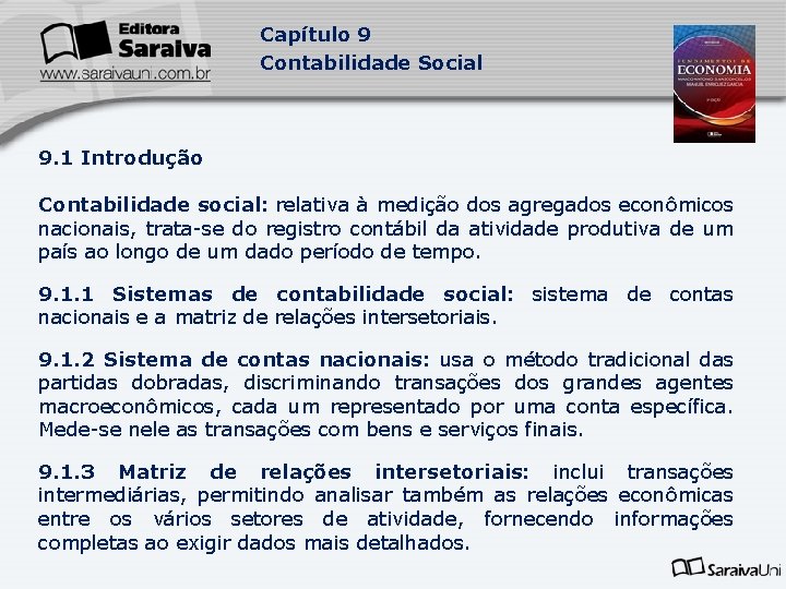 Capítulo 9 Contabilidade Social 9. 1 Introdução Contabilidade social: relativa à medição dos agregados