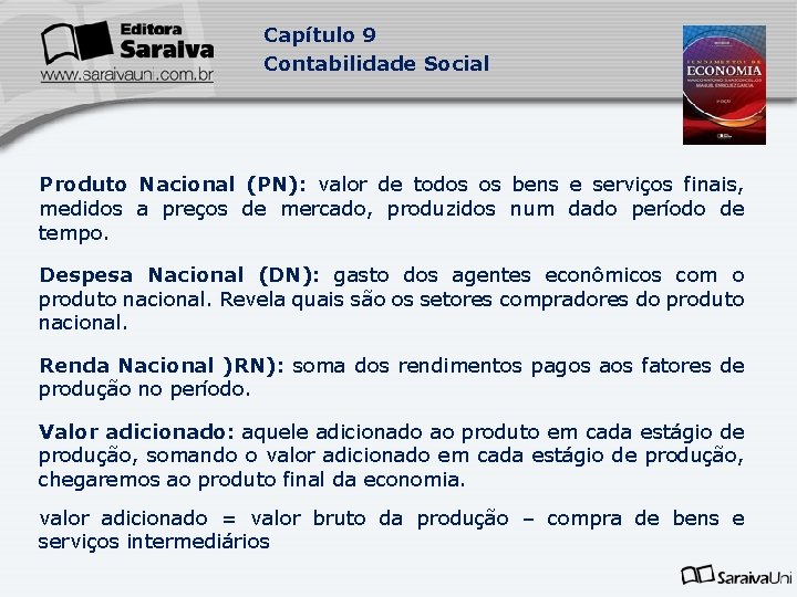 Capítulo 9 Contabilidade Social Produto Nacional (PN): valor de todos os bens e serviços