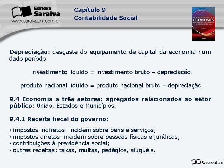 Capítulo 9 Contabilidade Social Depreciação: desgaste do equipamento de capital da economia num dado