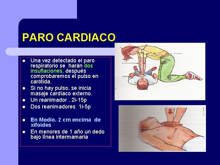 PARO CARDIACO l l l Una vez detectado el paro respiratorio se harán dos