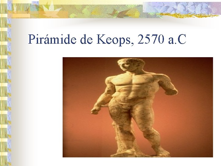 Pirámide de Keops, 2570 a. C 