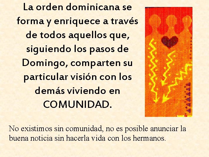 La orden dominicana se forma y enriquece a través de todos aquellos que, siguiendo