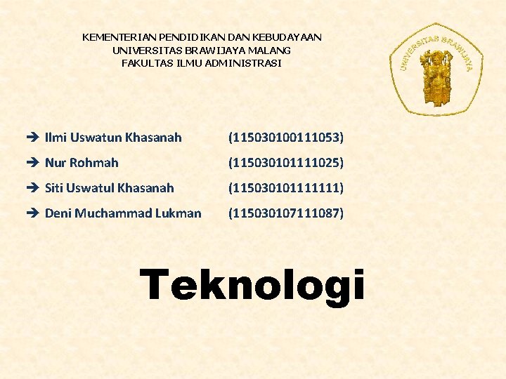 KEMENTERIAN PENDIDIKAN DAN KEBUDAYAAN UNIVERSITAS BRAWIJAYA MALANG FAKULTAS ILMU ADMINISTRASI è Ilmi Uswatun Khasanah