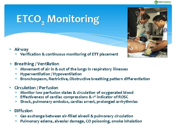 ETCO 2 Monitoring Airway Verification & continuous monitoring of ETT placement • Breathing /