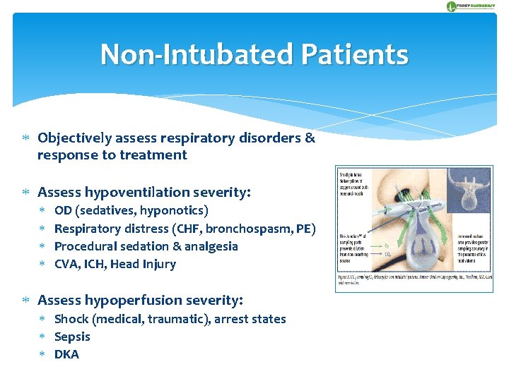 Non-Intubated Patients Objectively assess respiratory disorders & response to treatment Assess hypoventilation severity: OD