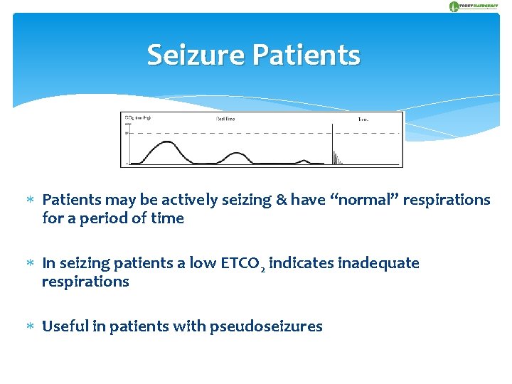 Seizure Patients may be actively seizing & have “normal” respirations for a period of