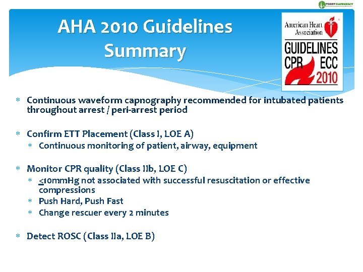 AHA 2010 Guidelines Summary Continuous waveform capnography recommended for intubated patients throughout arrest /