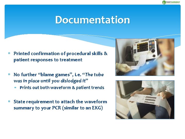 Documentation Printed confirmation of procedural skills & patient responses to treatment No further “blame