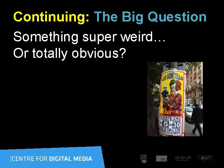 Continuing: The Big Question Something super weird… Or totally obvious? 