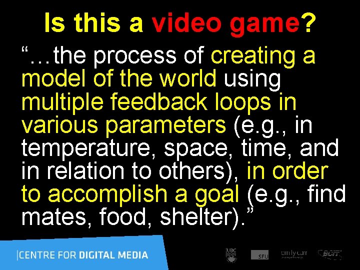 Is this a video game? “…the process of creating a model of the world
