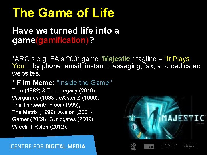 The Game of Life Have we turned life into a game(gamification)? *ARG’s e. g.