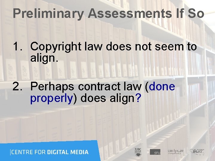Preliminary Assessments If So 1. Copyright law does not seem to align. 2. Perhaps