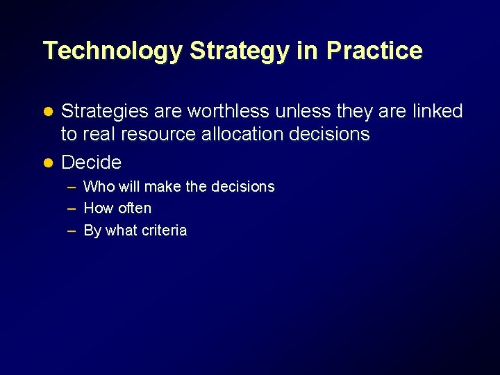 Technology Strategy in Practice Strategies are worthless unless they are linked to real resource Technology Strategy in Practice Strategies are worthless unless they are linked to real resource