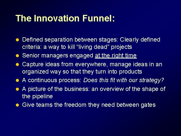 The Innovation Funnel: l l l Defined separation between stages: Clearly defined criteria: a The Innovation Funnel: l l l Defined separation between stages: Clearly defined criteria: a