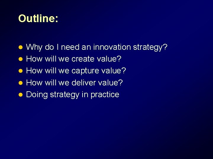 Outline: l l l Why do I need an innovation strategy? How will we Outline: l l l Why do I need an innovation strategy? How will we