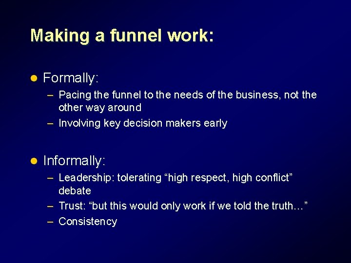 Making a funnel work: l Formally: – Pacing the funnel to the needs of Making a funnel work: l Formally: – Pacing the funnel to the needs of